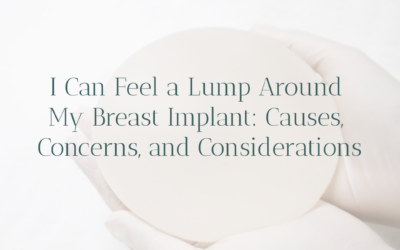 I Can Feel a Lump Around My Breast Implant: Causes, Concerns, and Considerations