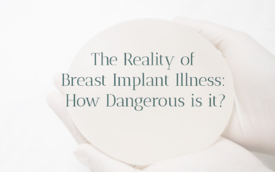 The Reality of Breast Implant Illness: How Dangerous is it?