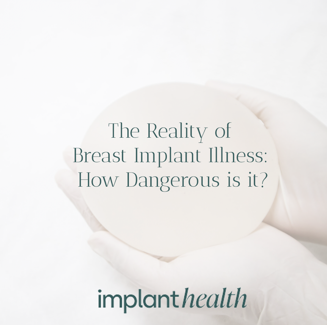 The Reality of Breast Implant Illness: How Dangerous is it?